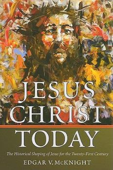 Paperback Jesus Christ Today: The Historical Shaping of Jesus for the Twenty-First Century Book