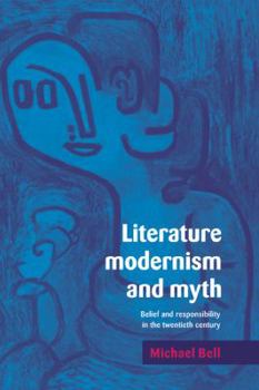 Paperback Literature, Modernism and Myth: Belief and Responsibility in the Twentieth Century Book