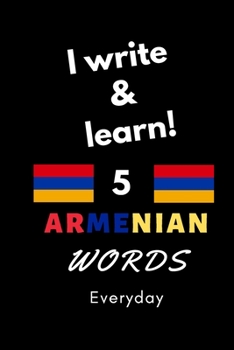 Paperback Notebook: I write and learn! 5 Armenian words everyday, 6" x 9". 130 pages Book