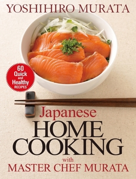Paperback Japanese Home Cooking with Master Chef Murata: 60 Quick and Healthy Recipes Book