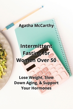 Paperback Intermittent Fasting for Women Over 50: Lose Weight, Slow Down Aging, & Support Your Hormones Book