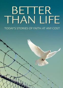 Paperback Better Than Life: Today's Stories of Faith at Any Cost Book