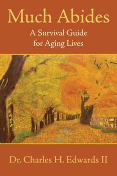 Paperback Much Abides: A Survival Guide for Aging Lives Book