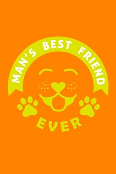 Man's Best Friend Ever: Blank Lined Notebook Journal Diary: Adopted Foster Rescue Pet Cat Dog Mom Dad Gift 6x9 | 110 Blank  Pages | Plain White Paper