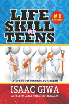 Paperback Life Skills For Teens: 10 Steps To Success For Teens Book