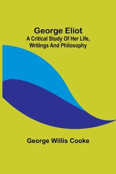 Paperback George Eliot; a Critical Study of Her Life, Writings and Philosophy Book