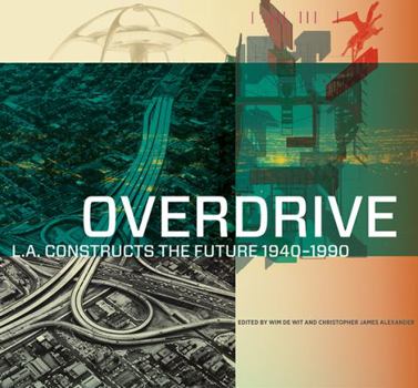 Hardcover Overdrive: L.A. Constructs the Future, 1940-1990 Book
