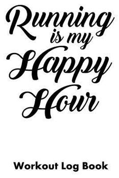 Paperback Running Is My Happy Hour: Workout Log Book