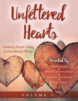 Paperback Unfettered Hearts Ordinary People Doing Extraordinary Things Volume 1 Book