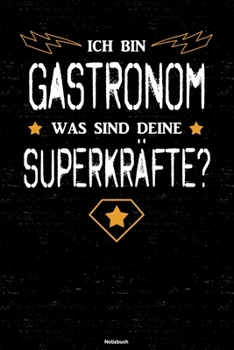Ich bin Gastronom was sind deine Superkräfte? Notizbuch: Gastronom Journal DIN A5 liniert 120 Seiten Geschenk (German Edition)
