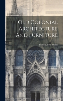 Hardcover Old Colonial Architecture And Furniture Book