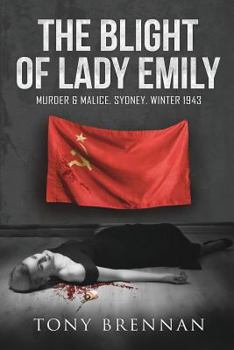 Paperback The Blight of Lady Emily: Murder and Malice. Sydney. Winter 1943 Book