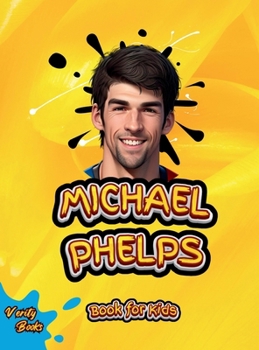 Hardcover Michael Phelps Book for Kids: The biography of the greatest swimmer for young swimmers, colored Pages. [Large Print] Book