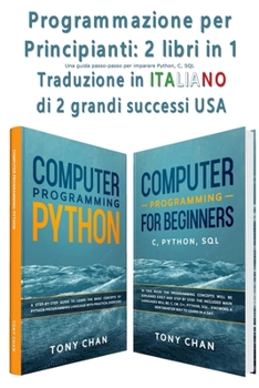 Paperback Programmazione per Principianti: Una guida passo-passo per imparare Python, C, SQL [Italian] Book