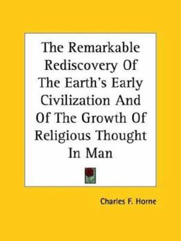 Paperback The Remarkable Rediscovery Of The Earth's Early Civilization And Of The Growth Of Religious Thought In Man Book