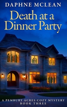 Paperback Death at a Dinner Party: A Pembury Acres Cozy Mystery Book 3 Book