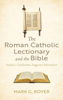 The Roman Catholic Lectionary and the Bible: Analysis, Conclusions, Suggested Alternatives
