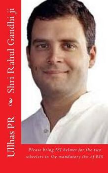 Paperback Shri Rahul Gandhi ji: Bring ISI helmet in the mandatory list of BIS Book