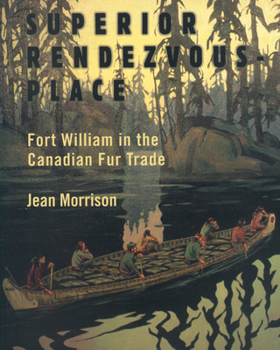 Paperback Superior Rendezvous-Place: Fort William in the Canadian Fur Trade Book