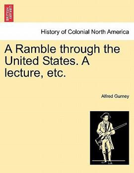 Paperback A Ramble Through the United States. a Lecture, Etc. Book