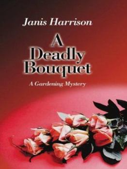 A Deadly Bouquet: A Gardening Mystery (A Bretta Solomon Mystery)