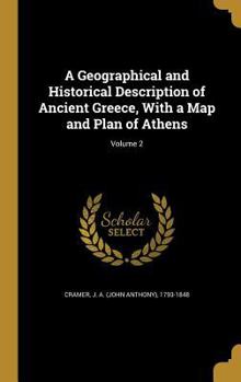 A Geographical and Historical Description of Ancient Greece;: With a Map, and a Plan of Athens, Volume 2