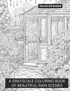 Paperback Rain Scenes: A Grayscale Coloring Book of Beautiful Rain Scenes Book