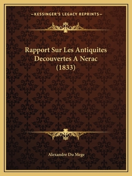 Paperback Rapport Sur Les Antiquites Decouvertes A Nerac (1833) [French] Book