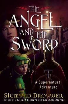 Paperback The Angel and the Sword: A Supernatural Adventure (The Guardian Angel) Book