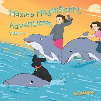 Paperback Maxie's Magnificent Adventures: Volume 1 Book