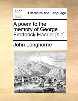 Paperback A Poem to the Memory of George Frederick Handel [sic]. Book