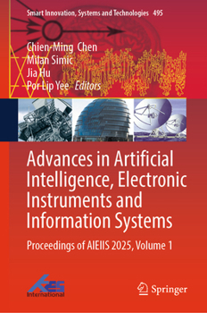 Hardcover Advances in Artificial Intelligence, Electronic Instruments and Information Systems: Proceedings of Aieiis 2025, Volume 1 Book
