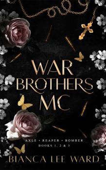 War Brothers MC - Axle, Reaper, Bomber: Books 1, 2, 3