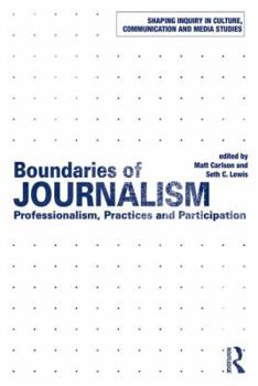 Paperback Boundaries of Journalism: Professionalism, Practices and Participation Book