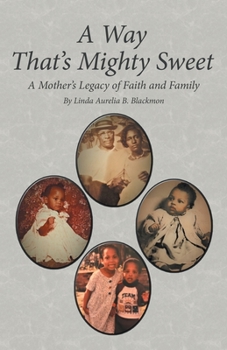 A Way That’s Mighty Sweet: A Mother’s Legacy of Faith and Family