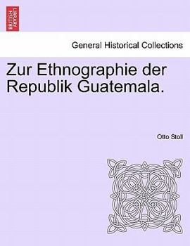 Paperback Zur Ethnographie Der Republik Guatemala. Book