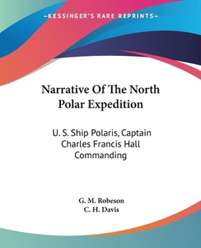 Paperback Narrative Of The North Polar Expedition: U. S. Ship Polaris, Captain Charles Francis Hall Commanding Book