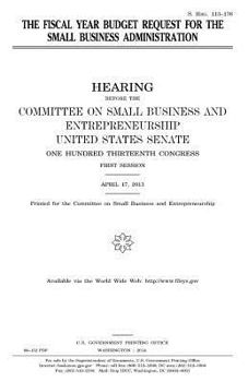 The fiscal year budget request for the Small Business Administration