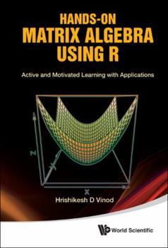 Hardcover Hands-On Matrix Algebra Using R: Active and Motivated Learning with Applications Book