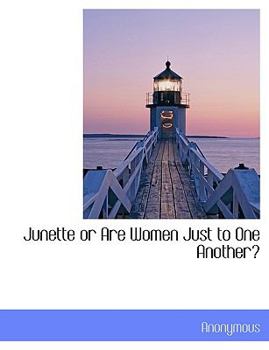 Hardcover Junette or Are Women Just to One Another? Book
