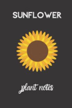 sunflower plant notes: small lined Sunflower Notebook / Travel Journal to write in (6'' x 9'') 120 pages