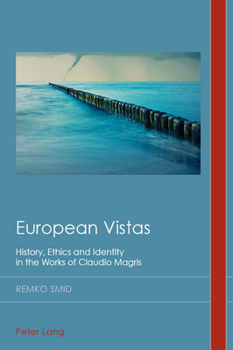 Paperback European Vistas: History, Ethics and Identity in the Works of Claudio Magris Book