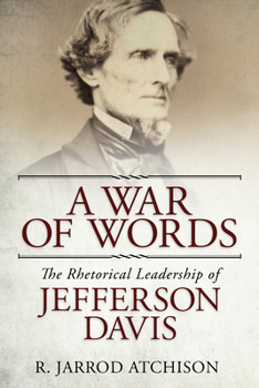 Hardcover A War of Words: The Rhetorical Leadership of Jefferson Davis Book