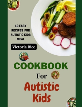 Paperback Cookbook For Autistic Kids: 10 Easy Recipes for Autistic Kids Meal Book