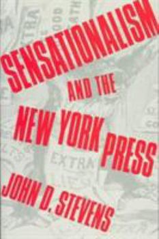 Sensationalism and the New York Press - Book  of the Columbia History of Urban Life