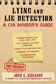 Paperback Lying and Lie Detection: A CIA Insider's Guide Book