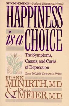Happiness Is a Choice: Symptoms, Causes, and Cures of Depression