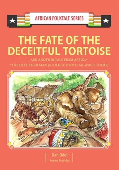 The Fate of the Deceitful Tortoise and Another Tale from Africa: Nigerian and Gambian Folktale
