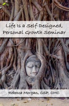 Paperback Life Is a Self-Designed, Personal Growth Seminar Book