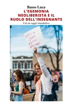 Paperback L'egemonia neoliberista e il ruolo dell'insegnante: politiche dominanti [Italian] Book